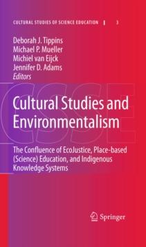 Cultural Studies and Environmentalism : The Confluence of EcoJustice, Place-based (Science) Education, and Indigenous Knowledge Systems