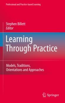 Learning Through Practice : Models, Traditions, Orientations and Approaches