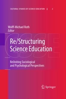 Re/Structuring Science Education : ReUniting Sociological and Psychological Perspectives