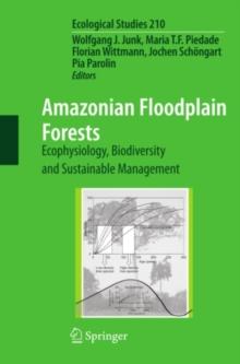 Amazonian Floodplain Forests : Ecophysiology, Biodiversity and Sustainable Management