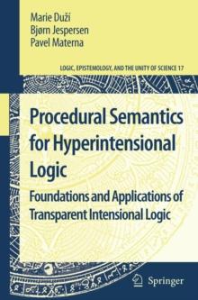 Procedural Semantics for Hyperintensional Logic : Foundations and Applications of Transparent Intensional Logic