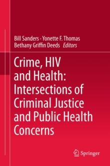 Crime, HIV and Health: Intersections of Criminal Justice and Public Health Concerns