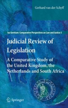 Judicial Review of Legislation : A Comparative Study of the United Kingdom, the Netherlands and South Africa