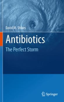 Antibiotics : The Perfect Storm