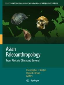 Asian Paleoanthropology : From Africa to China and Beyond