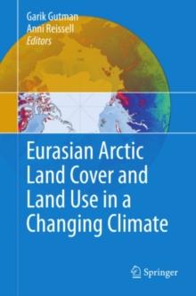 Eurasian Arctic Land Cover and Land Use in a Changing Climate