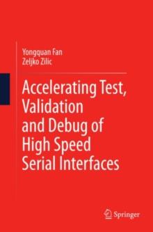 Accelerating Test, Validation and Debug of High Speed Serial Interfaces