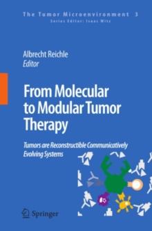 From Molecular to Modular Tumor Therapy: : Tumors are Reconstructible Communicatively Evolving Systems