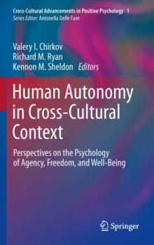 Human Autonomy in Cross-Cultural Context : Perspectives on the Psychology of Agency, Freedom, and Well-Being