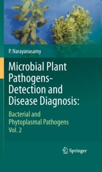 Microbial Plant Pathogens-Detection and Disease Diagnosis: : Bacterial and Phytoplasmal Pathogens, Vol.2