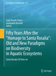 Fifty Years After the "Homage to Santa Rosalia": Old and New Paradigms on Biodiversity in Aquatic Ecosystems : Santa Rosalia 50 Years on