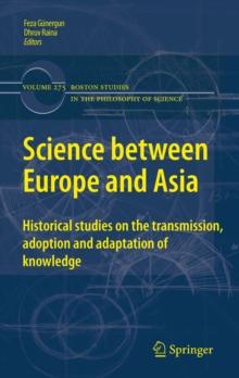 Science between Europe and Asia : Historical Studies on the Transmission, Adoption and Adaptation of Knowledge