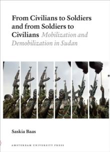 From Civilians to Soldiers and from Soldiers to Civilians : Mobilization and Demobilization in Sudan