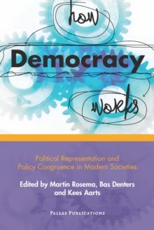 How Democracy Works : Political Representation and Policy Congruence in Modern Societies