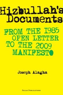 Hizbullah's Documents : From the 1985 Open Letter to the 2009 Manifesto