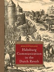 Habsburg Communication in the Dutch Revolt