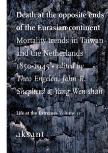 Death at the Opposite Ends of the Eurasian Continent : Mortality Trends in Taiwan and the Netherlands 1850-1945