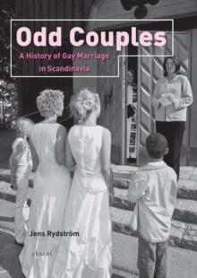 Odd Couples : A History of Gay Marriage in Scandinavia