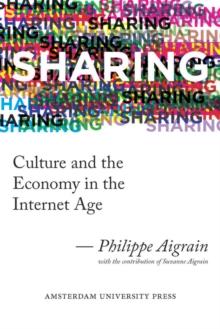 Sharing : Culture and the Economy in the Internet Age