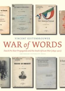 War of Words : Dutch Pro-Boer Propaganda and the South African War (1899-1902)