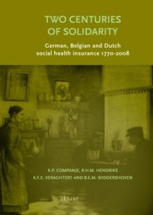 Two Centuries of Solidarity : German, Belgian and Dutch social health insurance 1770-2008