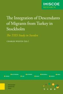 The Integration of Descendants of Migrants from Turkey in Stockholm : The TIES Study in Sweden