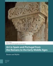 Art in Spain and Portugal from the Romans to the Early Middle Ages : Routes and Myths