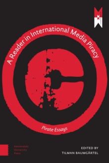 A Reader on International Media Piracy : Pirate Essays