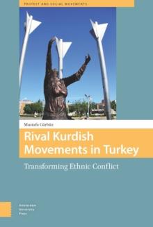 Rival Kurdish Movements in Turkey : Transforming Ethnic Conflict