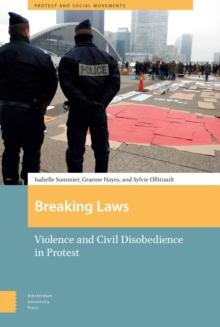 Breaking Laws : Violence and Civil Disobedience in Protest