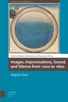 Images, Improvisations, Sound, and Silence from 1000 to 1800 - Degree Zero