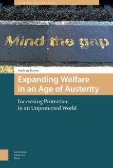 Expanding Welfare in an Age of Austerity : Increasing Protection in an Unprotected World