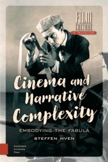 Cinema and Narrative Complexity : Embodying the Fabula