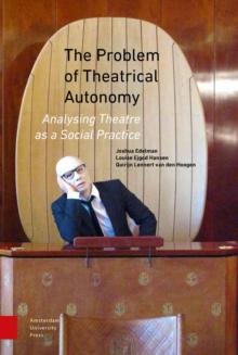 The Problem of Theatrical Autonomy : Analysing Theatre as a Social Practice