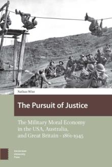 The Pursuit of Justice : The Military Moral Economy in the USA, Australia, and Great Britain - 1861-1945