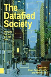 The Datafied Society : Studying Culture through Data