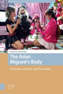 The Asian Migrant's Body : Emotion, Gender and Sexuality