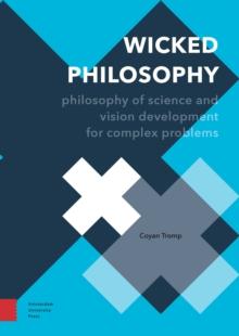 Wicked Philosophy : Philosophy of Science and Vision Development for Complex Problems