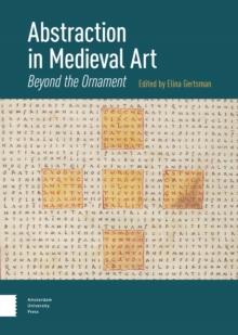 Abstraction in Medieval Art : Beyond the Ornament