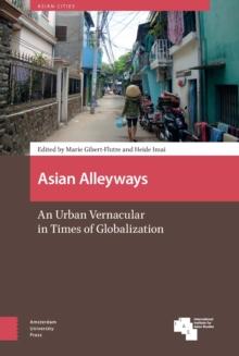 Asian Alleyways : An Urban Vernacular in Times of Globalization