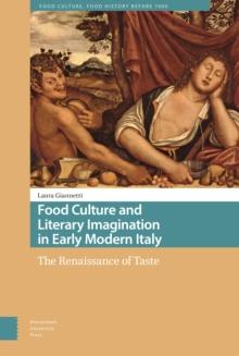 Food Culture and Literary Imagination in Early Modern Italy : The Renaissance of Taste