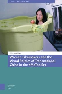 Women Filmmakers and the Visual Politics of Transnational China in the #MeToo Era