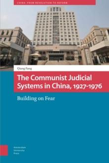 The Communist Judicial System in China, 1927-1976 : Building on Fear