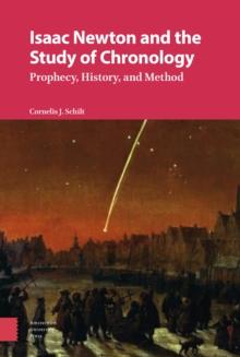 Isaac Newton and the Study of Chronology : Prophecy, History, and Method