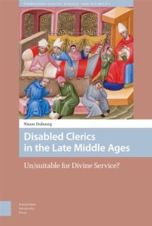 Disabled Clerics in the Late Middle Ages : Un/suitable for Divine Service?