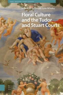 Floral Culture and the Tudor and Stuart Courts