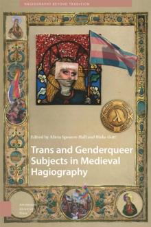 Trans and Genderqueer Subjects in Medieval Hagiography