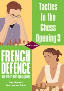 Tactics in the Chess Opening 3 : French Defence and other half-open games