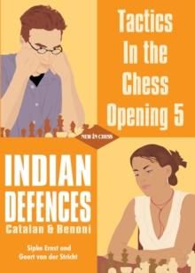 Tactics in the Chess Opening 5 : Indian Defences Catalan & Benoni