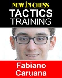 Tactics Training - Fabiano Caruana : How to improve your Chess with Fabiano Caruana and become a Chess Tactics Master